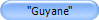 "Guyane"